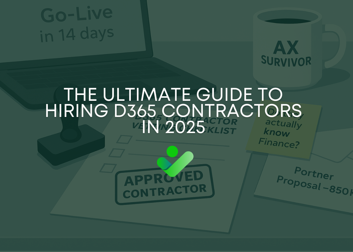 The Ultimate Guide to Hiring D365 Contractors in 2025