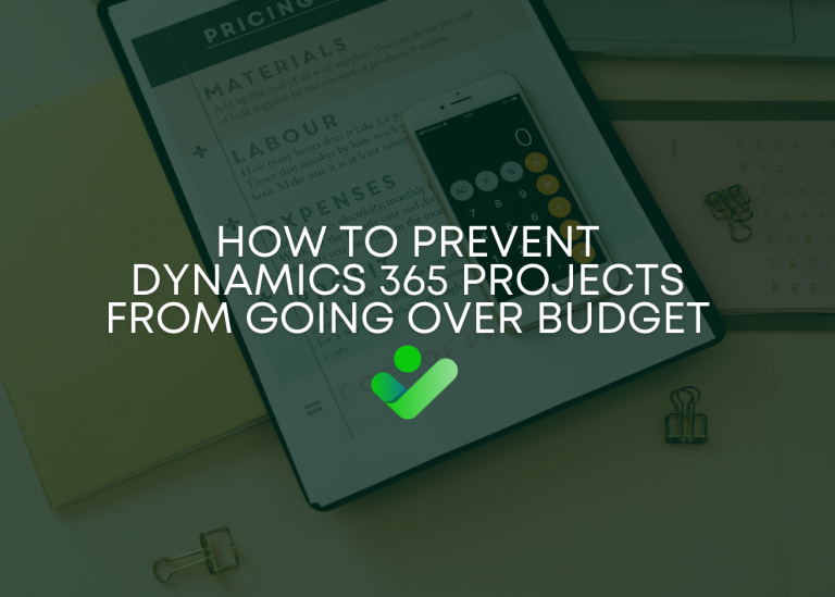 How to Prevent Dynamics 365 Projects from Going Over Budget (Unlike 362% of Other ERP Projects)