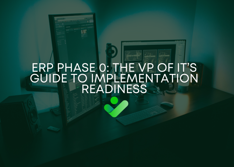 ERP Phase 0: The VP of IT’s Guide to Implementation Readiness
