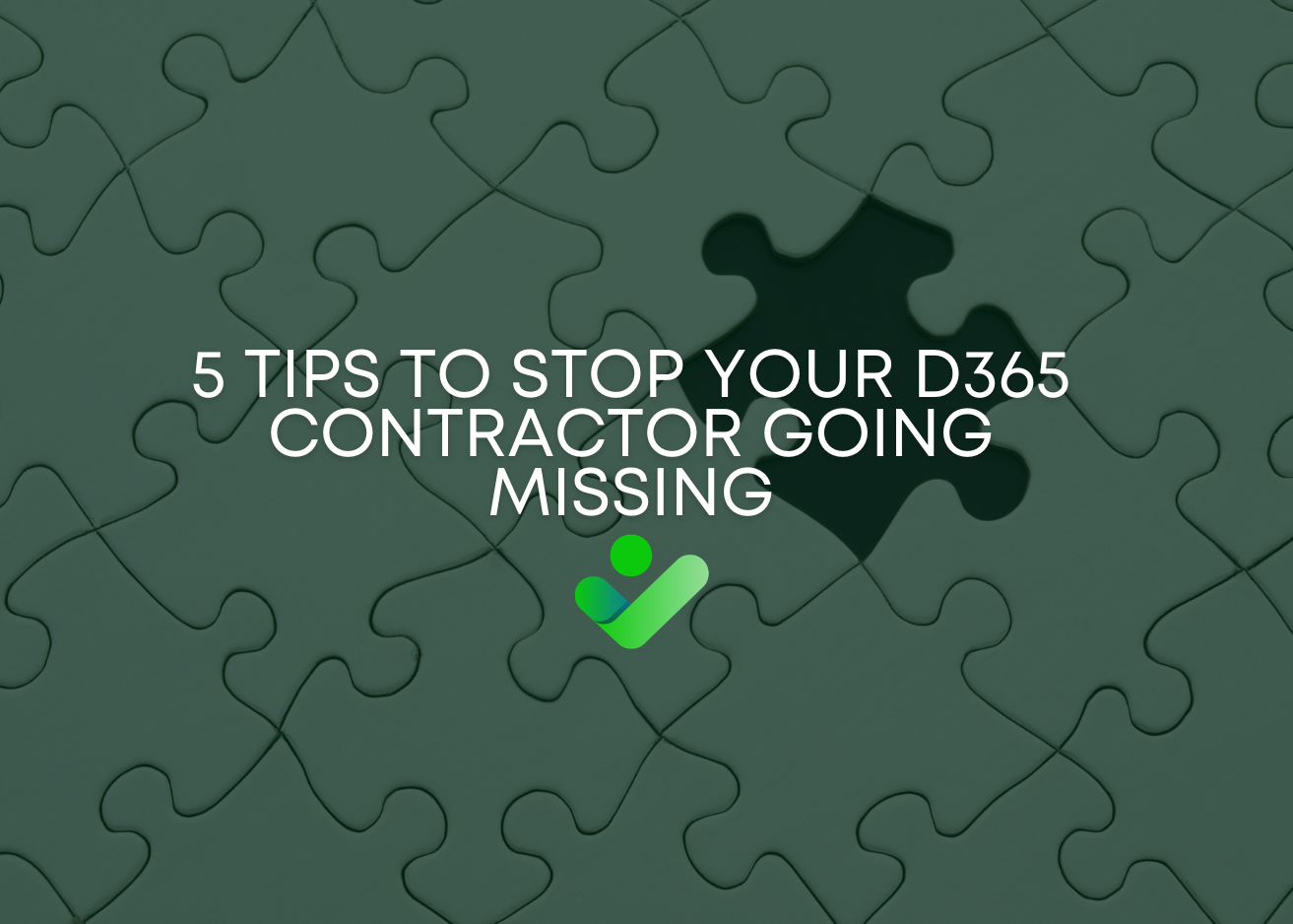 5 Tips to Stop Your D365 Contractor Going Missing