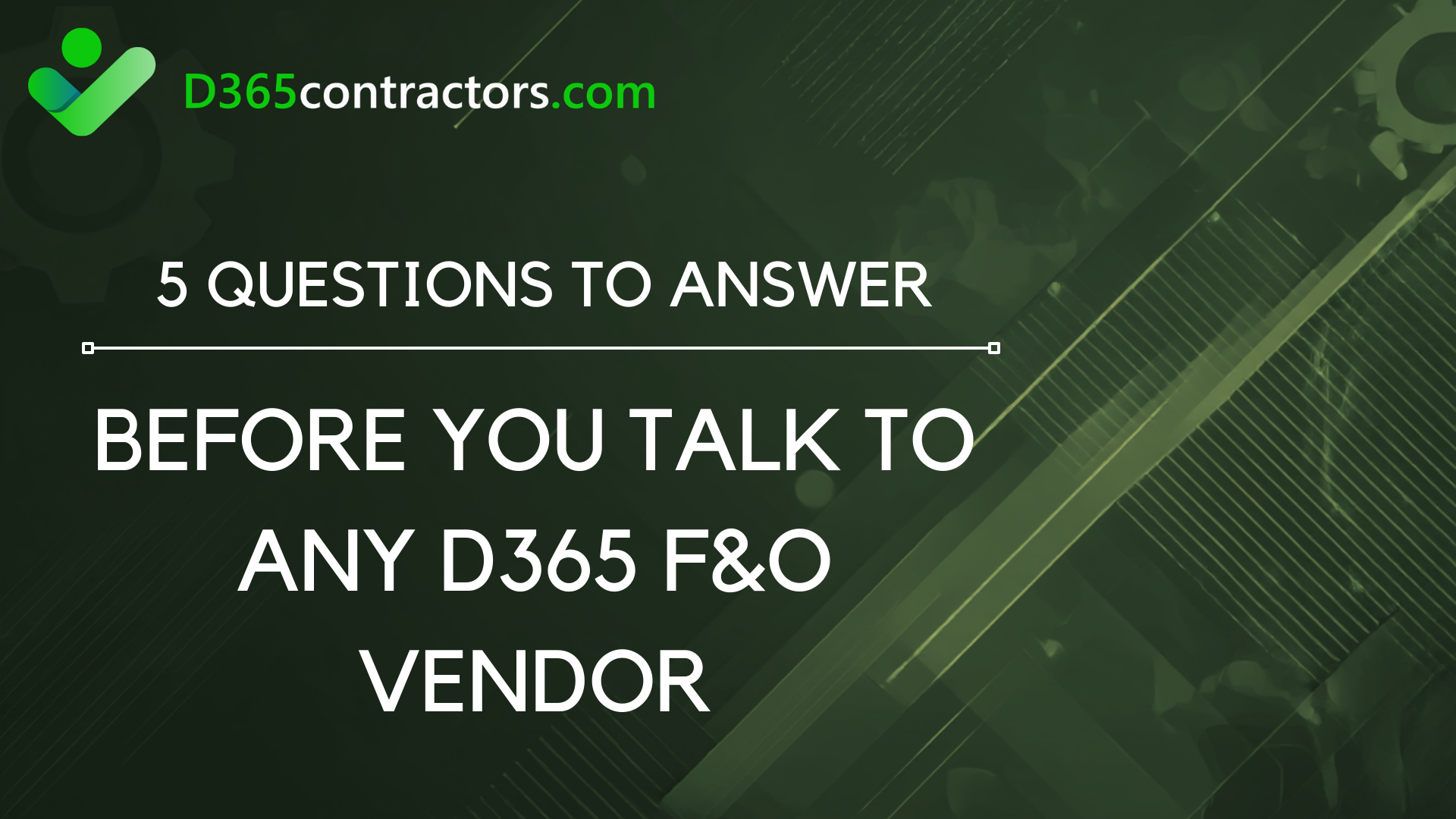 5 Questions to Answer Before You Talk to Any D365 F&O Vendor