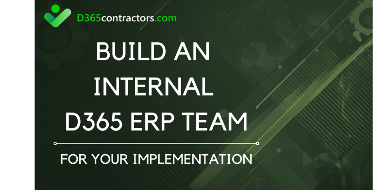 Building an Internal D365 ERP Team For Your Implementation
