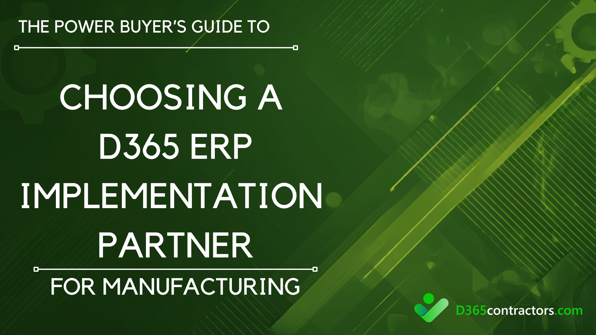 The Power Buyer’s Guide to Choosing Your D365 ERP Implementation Partner for Manufacturing