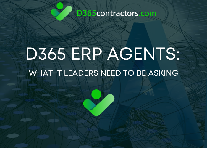 D365 ERP Agents: What IT Leaders Need to Ask Partners Now