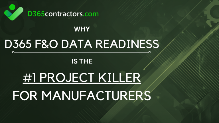 Why D365 F&O Data Readiness Is the #1 Project Killer for Manufacturers