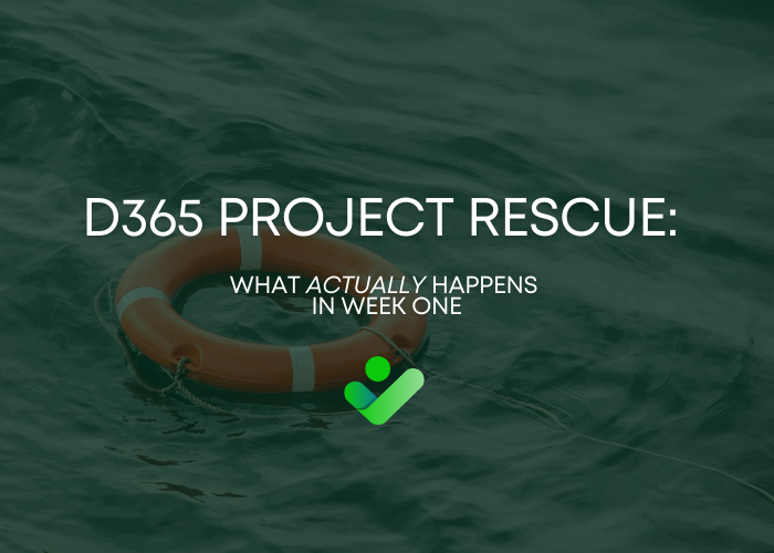 D365 Project Rescue: What Actually Happens in Week One